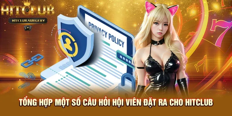 tong-hop-mot-so-cau-hoi-hoi-vien-dat-ra-cho-hitclub